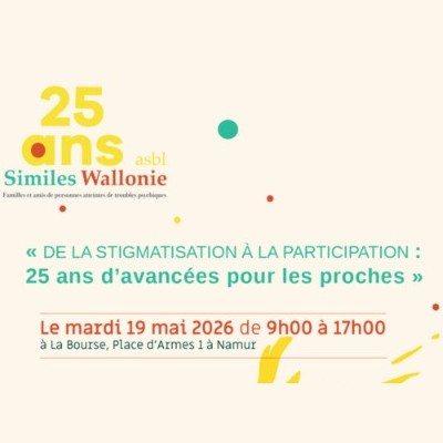 "De la stigmatisation à la participation:  25 ans d'avancées pour les proches" | SIMILES Wallonie | Mardi 19 mai à Namur