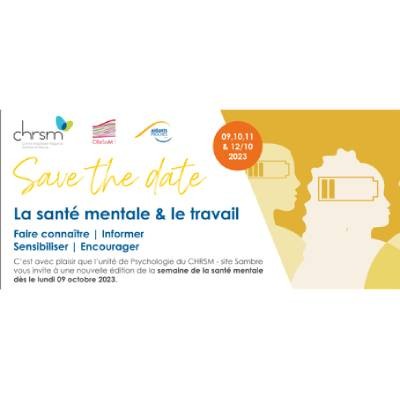 Le CHRSM - site Sambre organise 4 journées thématiques - semaine de la santé mentale « La santé mentale & le travail » du 9 au 12.10.2023 (Auvelais)