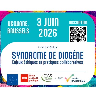 Matinée colloque "Syndrome de Diogène : enjeux éthiques et pratiques collaboratives" | Equity Health Lab ULB et le CPAS de Forest | 3 juin à Ixelles
